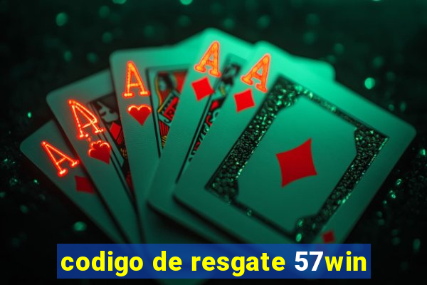 codigo de resgate 57win